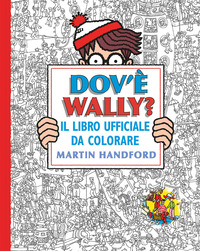Copertina DOV'E WALLY? IL LIBRO UFFICIALE DA COLORARE. EDIZ. ILLUSTRATA 
