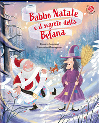 Copertina BABBO NATALE E IL SEGRETO DELLA BEFANA. EDIZ. ILLUSTRATA 