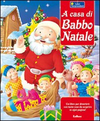 A CASA DI BABBO NATALE. EDIZ. ILLUSTRATA