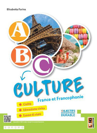ABC... CULTURE. FRANCE ET FRANCOPHONIE. PER LA SCUOLA MEDIA. CON E-BOOK. CON ESPANSIONE ONLINE