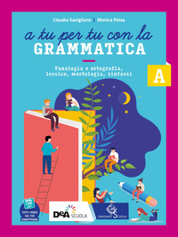 A TU PER TU CON LA GRAMMATICA. CON TAVOLE PER LO STUDIO E IL RIPASSO E QUADERNO OPERATIVO. PER LA SC
