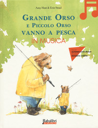 Copertina GRANDE ORSO E PICCOLO ORSO VANNO A PESCARE IN MUSICA. EDIZ. A COLORI 