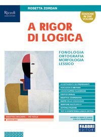 A RIGOR DI LOGICA. FONOLOGIA, ORTOGRAFIA, MORFOLOGIA, SINTASSI, LESSICO. CON PROGETTO ACCOGLIENZA, L