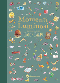 Copertina MOMENTI LUMINOSI. IL QUADERNO DI TOPO E TALPA. EDIZ. A COLORI 